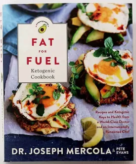 FAT FOR FUEL KETOGENIC COOKBOOK - Dr. Joseph Mercola, Pete Evans