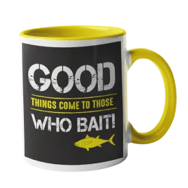 Good things come to those who bait, Fishing Humour Mug