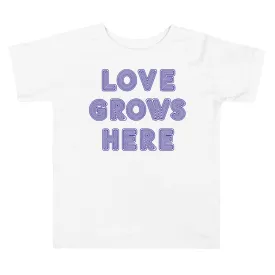 "Love Grows Here" Toddler Tee