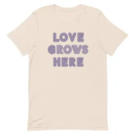 "Love Grows Here" unisex tee