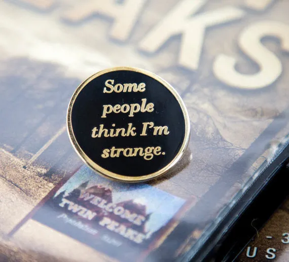 "Some People Think I'm Strange" Enamel Pin