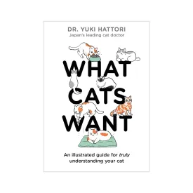 What Cats Want: An Illustrated Guide